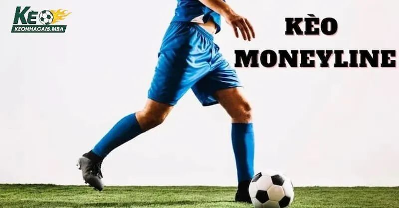 Tìm hiểu kèo money line là gì?