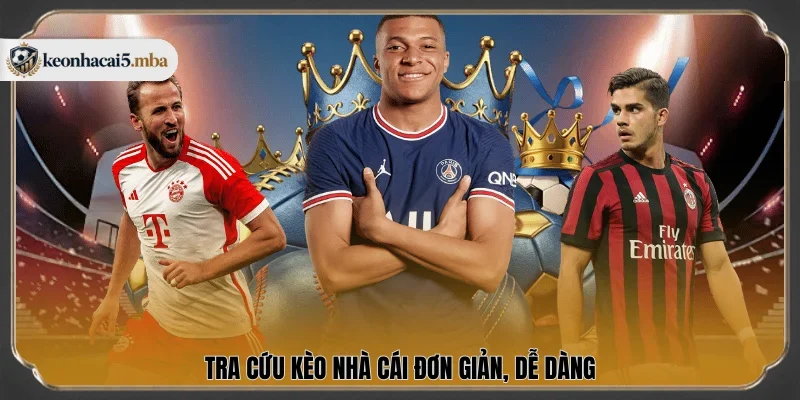 Tra cứu Kèo Nhà Cái đơn giản, dễ dàng